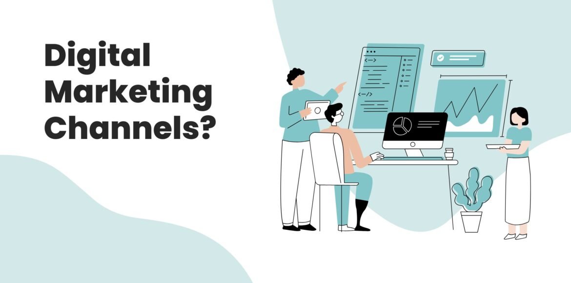 What Are Digital Marketing Channels? What Works Best for Your Business Success? digital-marketing-channels