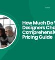 How Much Do Web Designers Charge A Comprehensive Pricing Guide
