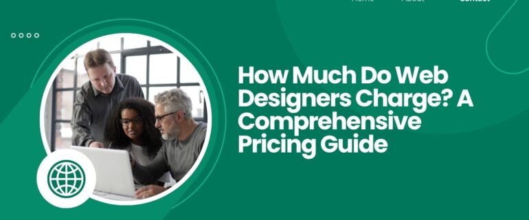 How Much Do Web Designers Charge A Comprehensive Pricing Guide